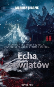 Echa zaświatów - Mariusz Gładzik