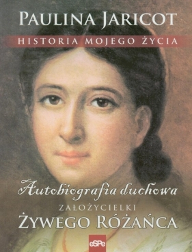 Historia mojego życia - Paulina Jaricot