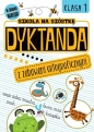 Dyktanda z zabawami ortograficznymi. Klasa 1
