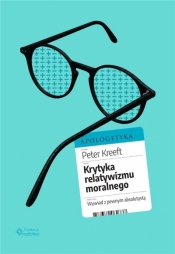 Krytyka relatywizmu moralnego - Kreeft Peter