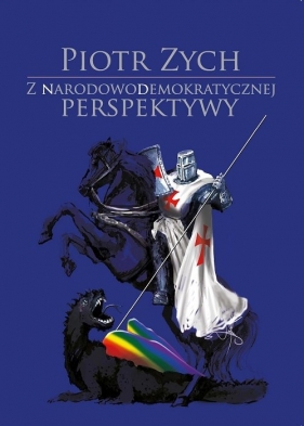 Z narodowodemokratycznej perspektywy - Zych Piotr