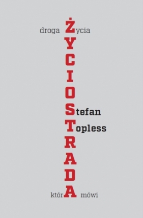 Życiostrada. Droga życia, która mówi - Stefan Topless
