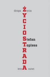 Życiostrada. Droga życia, która mówi - Stefan Topless