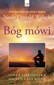 Bóg Mówi: Ludzkie Doświadczenia Kontaktu z Siłą Wyższą - Neale Donald Walsch