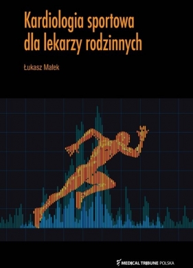 Kardiologia sportowa dla lekarzy rodzinnych - Łukasz Małek