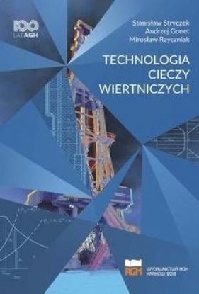 Technologia cieczy wiertniczych - Stryczek Stanisław , Gonet Andrzej, Mirosław Rzycz