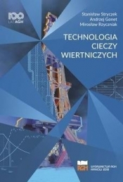 Technologia cieczy wiertniczych - Mirosław Rzycz, Stanisław Stryczek, Andrzej Gonet