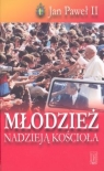 Młodzież nadzieją kościoła Orędzia na Światowe Dni Młodzieży Jan Paweł II