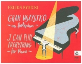 Gram wszystko na fortepian - Rybicki Feliks