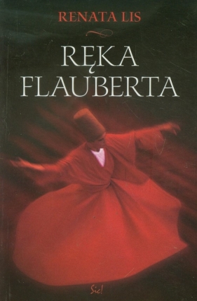 Ręka Flauberta - Renata Lis