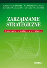 Zarządzanie strategiczne Koncepcje, metody, strategie Janasz Krzysztof, Janasz Władysław, Kozioł Katarzyna