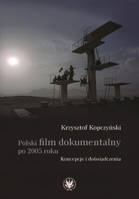 Polski film dokumentalny po 2005 roku. - Kopczyński Krzysztof