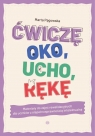Ćwiczę oko, ucho, rękę Marta Pągowska