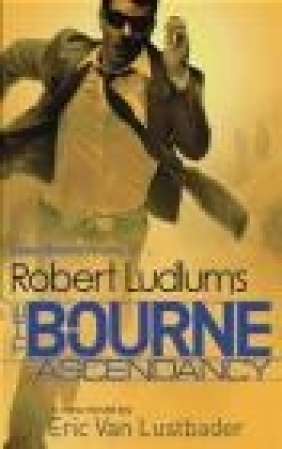 Robert Ludlum's the Bourne Ascendancy Robert Ludlum
