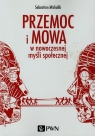  Przemoc i mowa w nowoczesnej myśli społecznejPrzyczynek do pojęcia