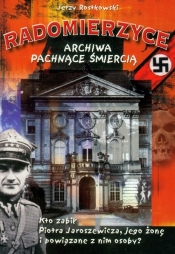 Radomierzyce. Archiwa pachnące śmiercią - Jerzy Rostkowski