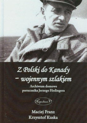 Z Polski do Kanady - wojennym szlakiem - Franz Maciej, Kuska Krzysztof<br />