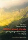 Oblicze naszej planety geologia i geomorfologia w zarysie Kłysz Piotr, Skoczylas Janusz