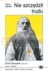 Nie szczędził trudu - Emil Gouard 1840-  1922 - apostoł z Athabaski Gstrein Heinz