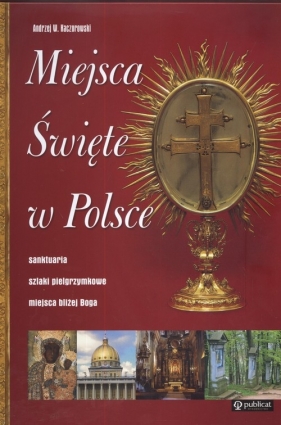 Miejsca święte w Polsce - Kaczorowski W. Andrzej