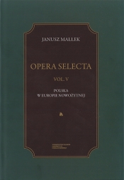Opera Selecta Tom 5 Polska w Europie nowożytnej Studia i szkice