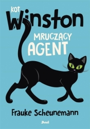 Kot Winston. Mruczący agent - Kas Alicja, Janiszewska Agata, Frauke Scheunemann
