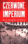 Czerwone imperium Powstanie Związku Sowieckieg Pipes Richard