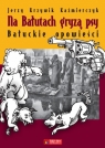 Na Bałutach gryzą psy Bałuckie opowieści Krzywik Kazimierczak Jerzy