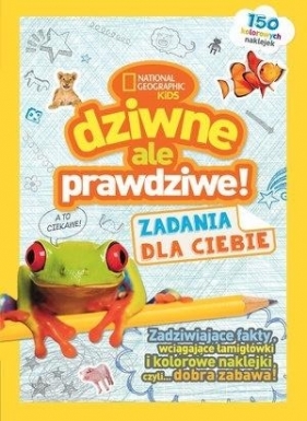 Dziwne, ale prawdziwe! Zadania dla Ciebie - Opracowanie zbiorowe