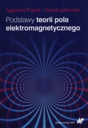 Podstawy teorii pola elektromagnetycznego - Piątek Zygmunt, Jabłoński Paweł 