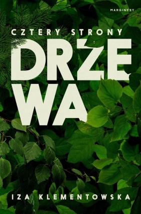 Cztery strony drzewa - Iza Klementowska