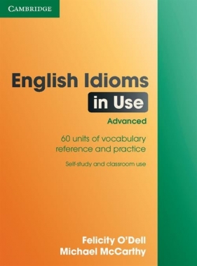 English Idioms in Use Advanced - O'Dell Felicity, McCarthy Michael
