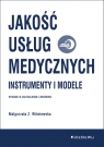 Jakość usług medycznych.Instrumenty i modele (wyd. III uaktualnione i Małgorzata Z. Wiśniewska
