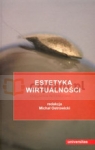 Estetyka wirtualności  Ostrowicki Michał (redakcja)