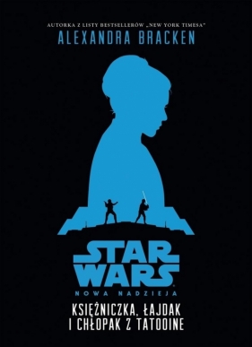 Star Wars Księżniczka, łajdak i chłopak z Tatooine - Bracken Alexandra<br />