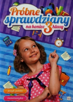 Próbne sprawdziany na koniec 3 klasy - Antonina Wielocha
