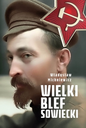 Wielki blef sowiecki - Michniewicz Władysław