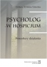 Psycholog w hospicjum Procedury działania Elżbieta Trylińska-Tekielska