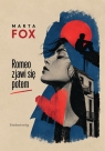 Romeo zjawi się potem. Pierwsza miłość 13 - 15 Marta Fox