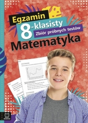 Egzamin 8-klasisty Zbiór próbnych testów Matematyka - Konstantynowicz Adam