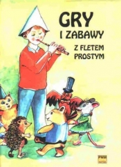 Gry i zabawy z fletem prostym PWM - Opracowanie zbiorowe
