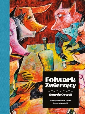 Folwark zwierzęcy (wydanie ilustrowane) - George Orwell