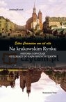 Na krakowskim Rynku Historia i obyczaje od lokacji do najnowszych czasów Kozioł Andrzej