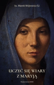 Uczyć się wiary z Maryją - Wójtowicz Marek
