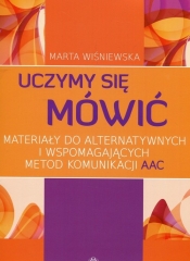 Uczymy się mówić Materiały do alternatywnych i wspomagających metod komunikacji AAC (Uszkodzona okładka) - Wiśniewska Marta