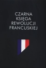 Czarna księga rewolucji francuskiej Renauda Escande (red.)