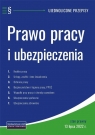 Prawo pracy i ubezpieczenia ujednolicone przepisy Opracowanie zbiorowe