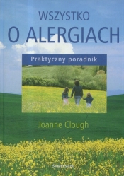 Wszystko o alergiach. Praktyczny poradnik