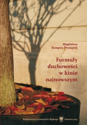 Formuły duchowości w kinie najnowszym - Magdalena Kempna-Pieniażek