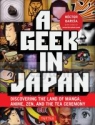 A Geek in Japan: Discovering the Land of Manga, Anime, Zen, and the Tea Ceremony Hector Garcia